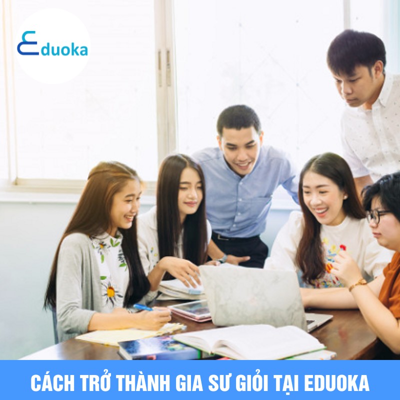 Cách trở thành gia sư giỏi tại Eduoka