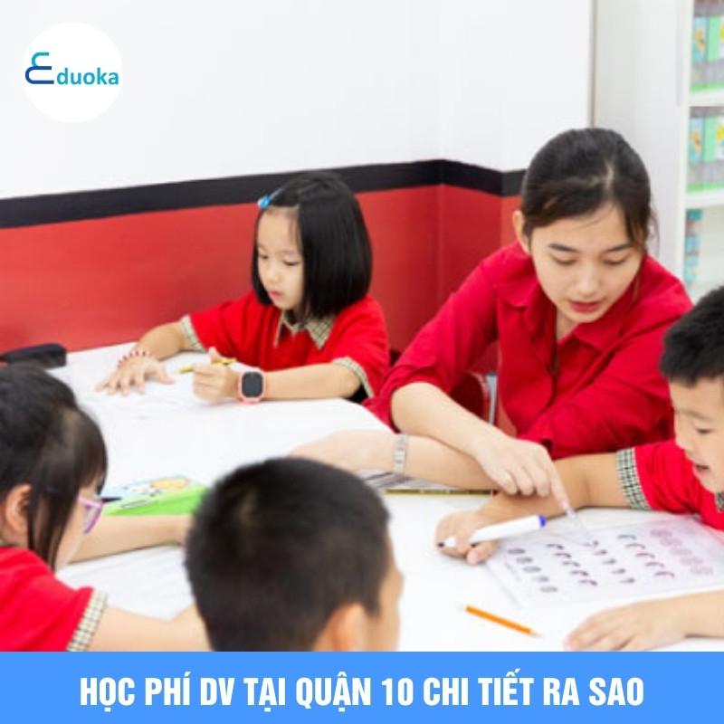 Học Phí DV Tại Quận 10 Chi Tiết Ra Sao