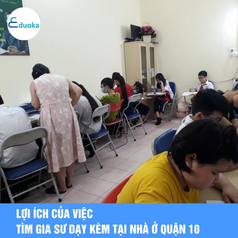Lợi ích của việc tìm gia sư dạy kèm tại nhà ở quận 10
