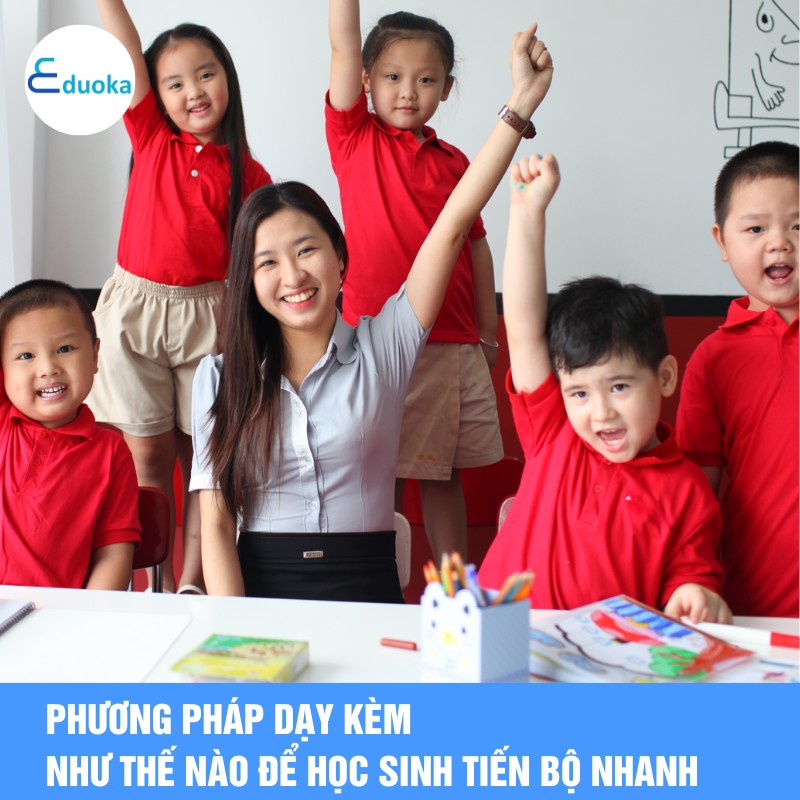 Phương pháp dạy kèm như thế nào để học sinh tiến bộ nhanh