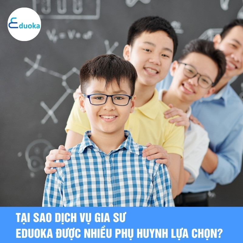 Tại sao dịch vụ Gia Sư Eduoka được nhiều phụ huynh lựa chọn?