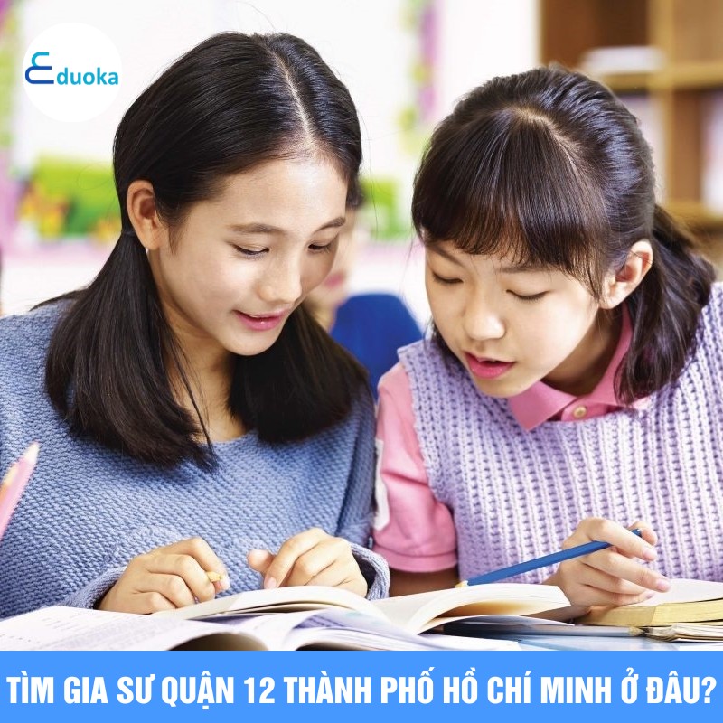 Tìm gia sư quận 12 thành phố Hồ Chí Minh ở đâu?