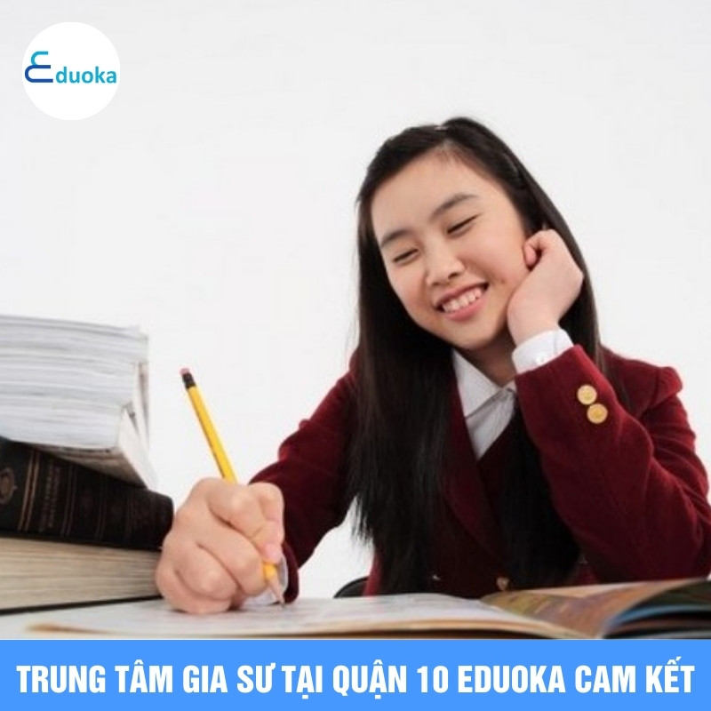 Trung tâm gia sư tại Quận 10 Eduoka cam kết.