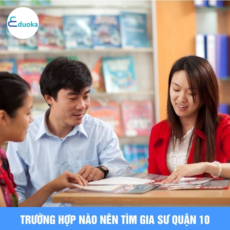 Trường Hợp Nào Nên Tìm Gia Sư Quận 10