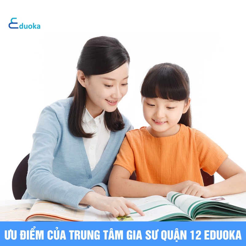 Ưu điểm của Trung tâm gia sư quận 12 Eduoka