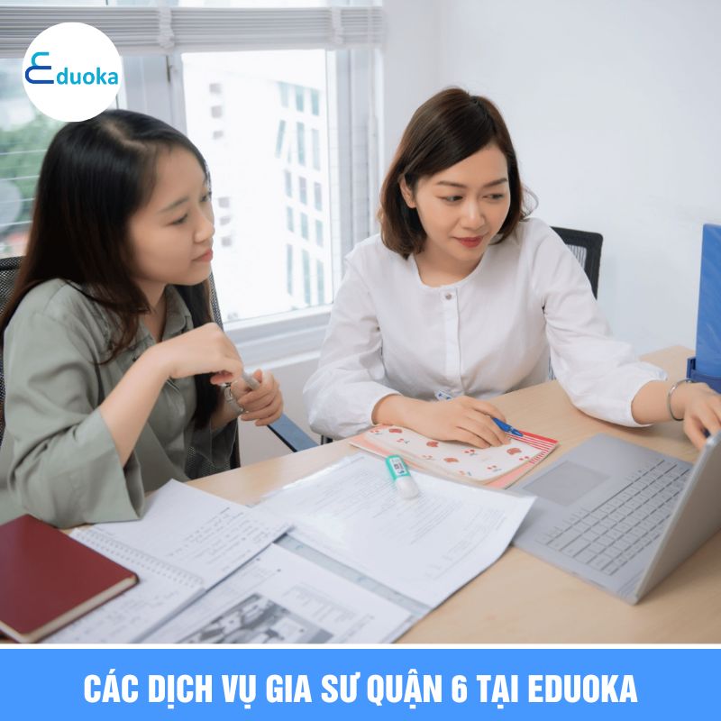 Các Dịch Vụ Gia Sư quận 6 Tại eduoka