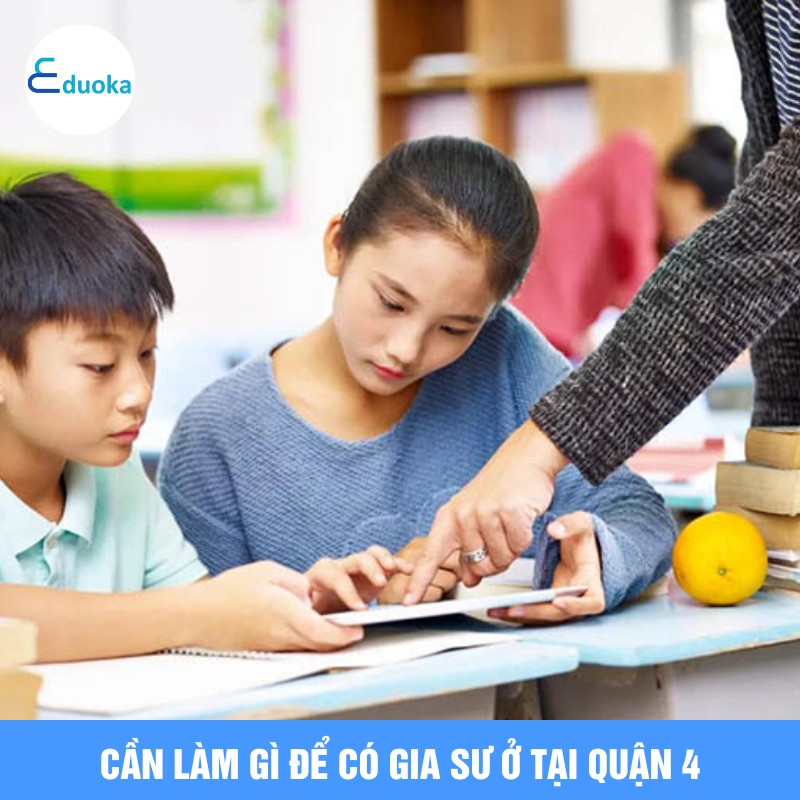 Cần làm gì để có gia sư ở tại quận 4