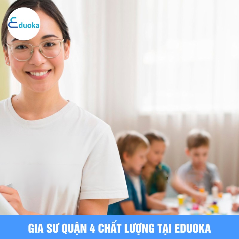 Gia Sư quận 4 Chất Lượng Tại eduoka