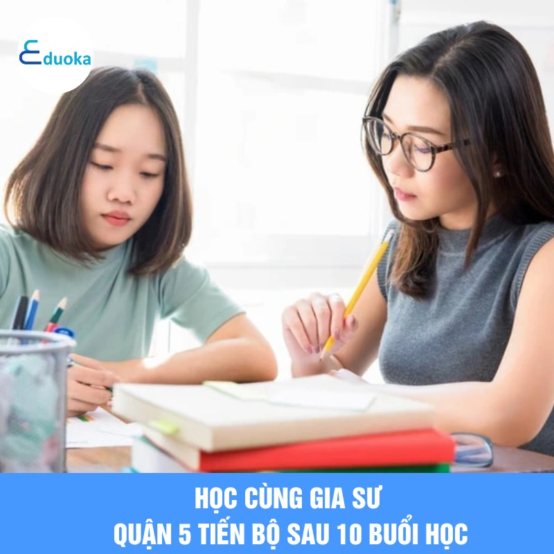 Học Cùng Gia Sư quận 5 Tiến Bộ Sau 10 Buổi Học