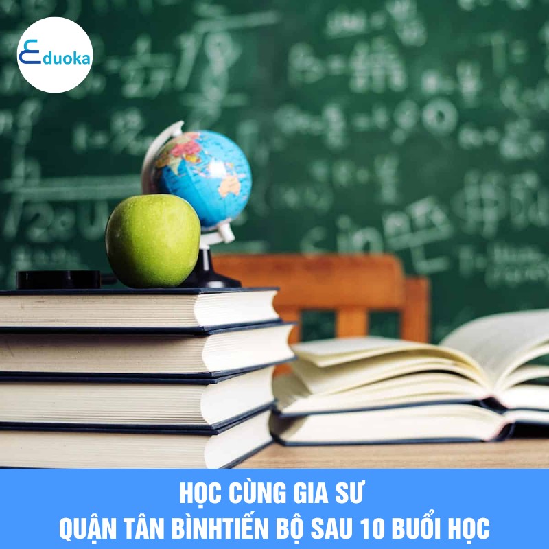 Học Cùng Gia Sư quận tân bình Tiến Bộ Sau 10 Buổi Học