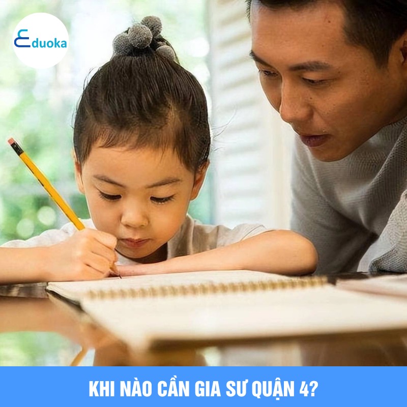 Khi Nào Cần Gia Sư quận 4?