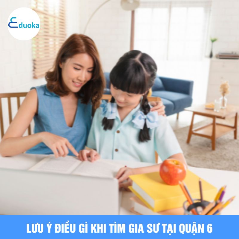Lưu ý điều gì khi tìm gia sư tại quận 6