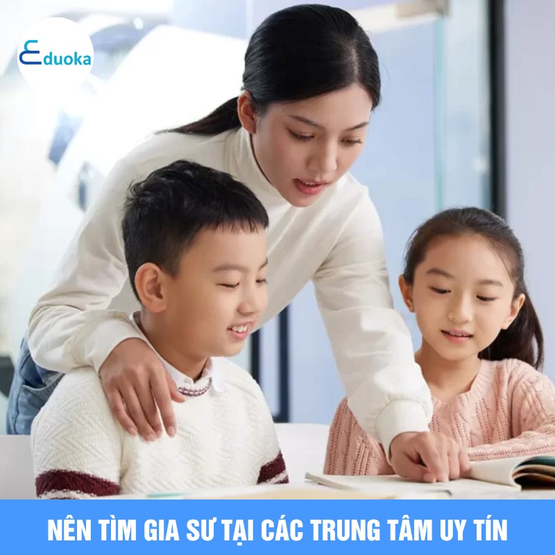 Nên Tìm Gia Sư Tại Các Trung Tâm Uy Tín