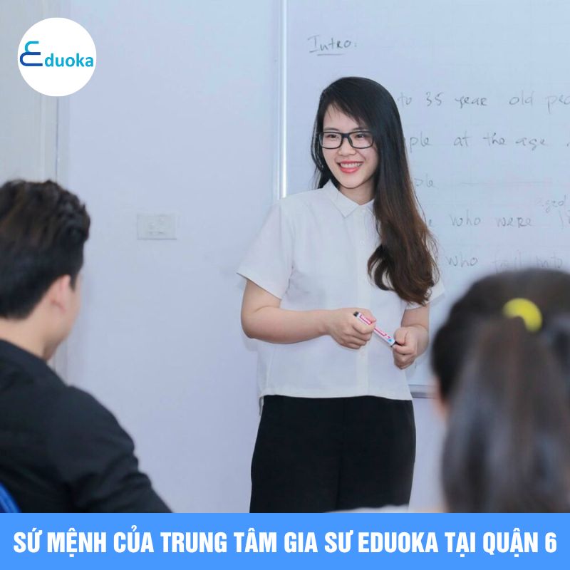 Sứ mệnh của trung tâm Gia Sư eduoka tại quận 6