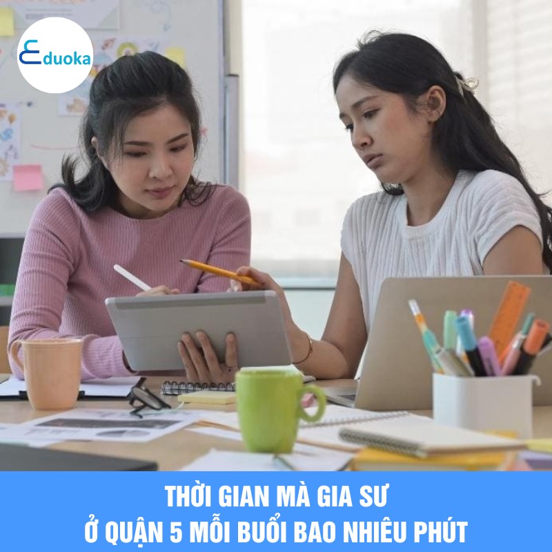 Thời gian mà gia sư ở quận 11 mỗi buổi bao nhiêu phút