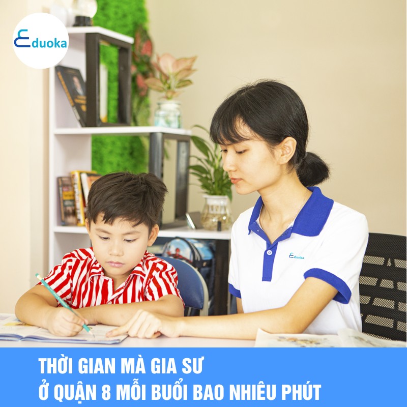 Thời gian mà gia sư ở quận 8 mỗi buổi bao nhiêu phút