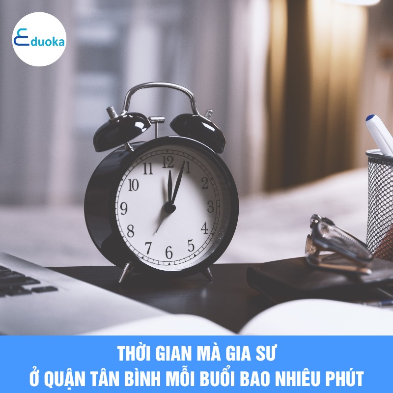 Thời gian mà gia sư ở quận tân bình mỗi buổi bao nhiêu phút