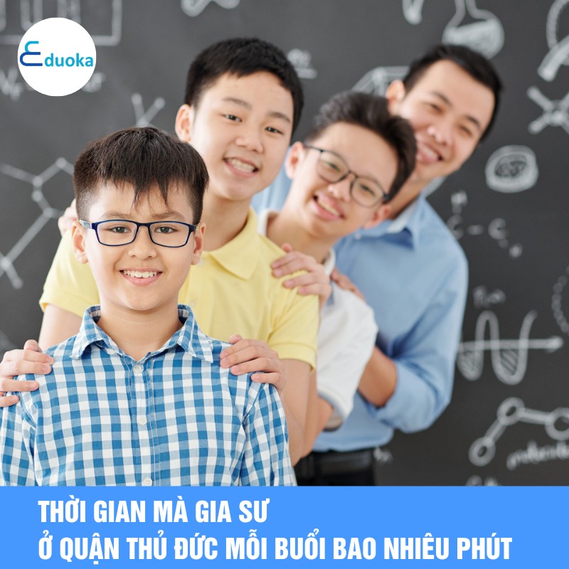  Thời gian mà gia sư ở quận thủ đức mỗi buổi bao nhiêu phút