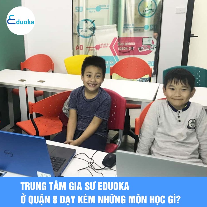 3. Trung tâm Gia Sư eduoka ở quận 8 dạy kèm những môn học gì?