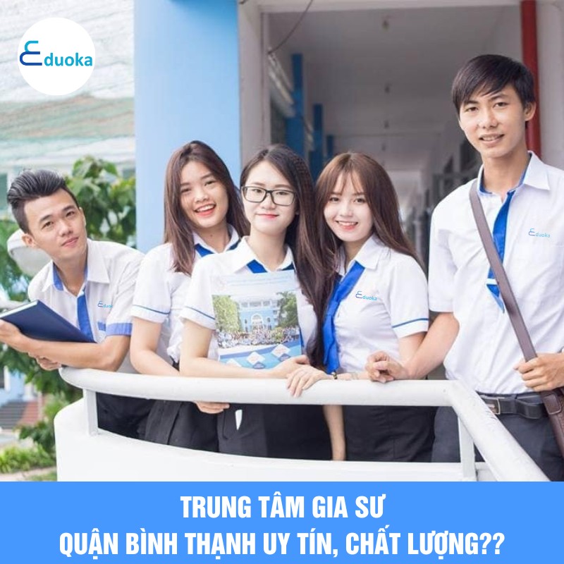 Trung tâm gia sư quận bình thạnh uy tín, chất lượng?