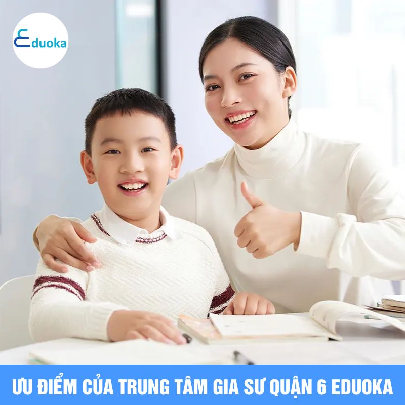 Ưu điểm của Trung tâm gia sư quận 6 Eduoka