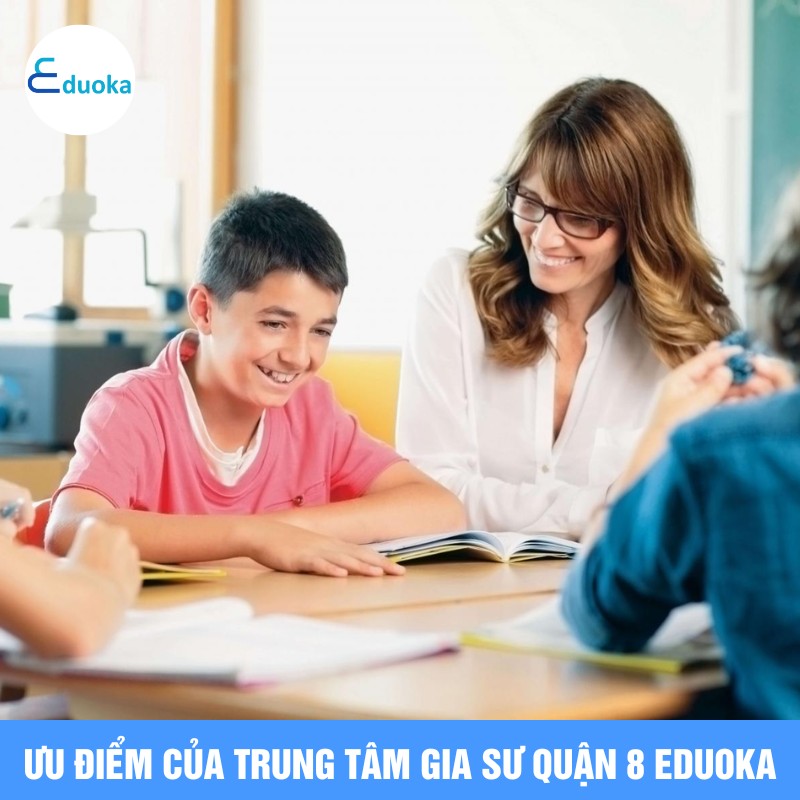 Ưu điểm của Trung tâm gia sư quận 8 Eduoka