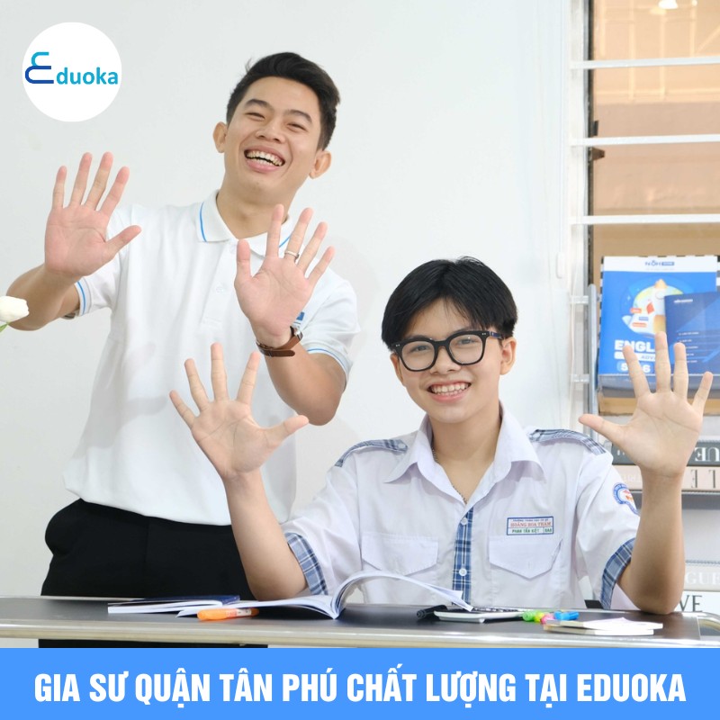 Gia Sư quận tân phú Chất Lượng Tại eduoka