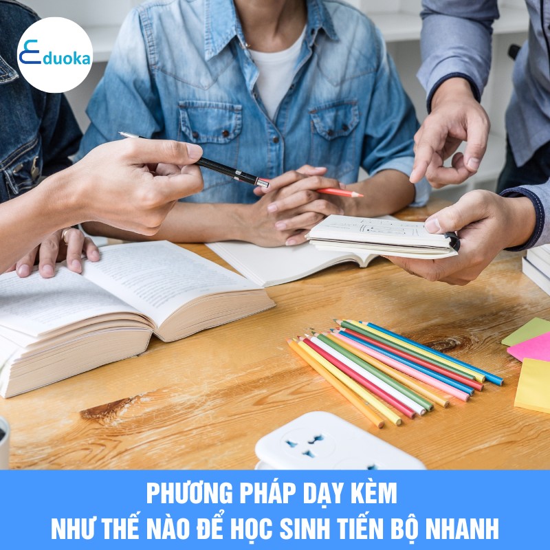 Phương pháp dạy kèm như thế nào để học sinh tiến bộ nhanh