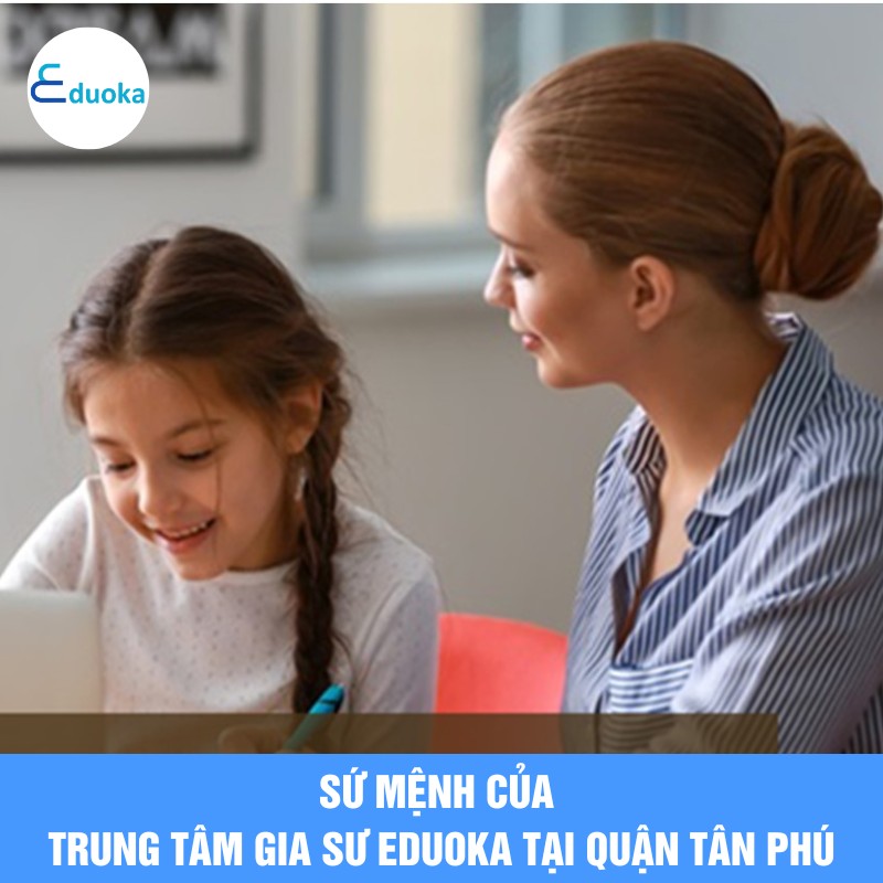 Sứ mệnh của trung tâm Gia Sư eduoka tại quận tân phú