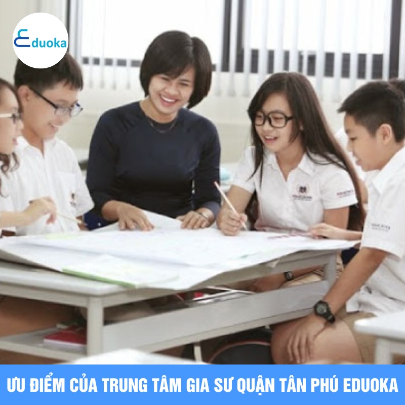 Ưu điểm của Trung tâm gia sư quận tân phú Eduoka