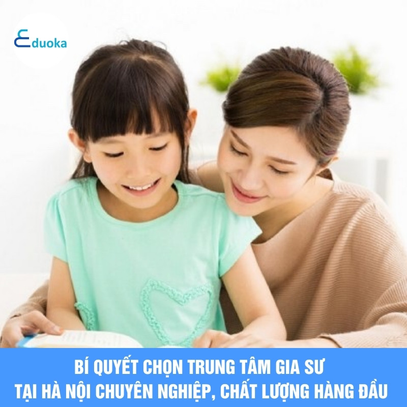 Bí quyết chọn trung tâm gia sư tại Hà Nội chuyên nghiệp, chất lượng hàng đầu