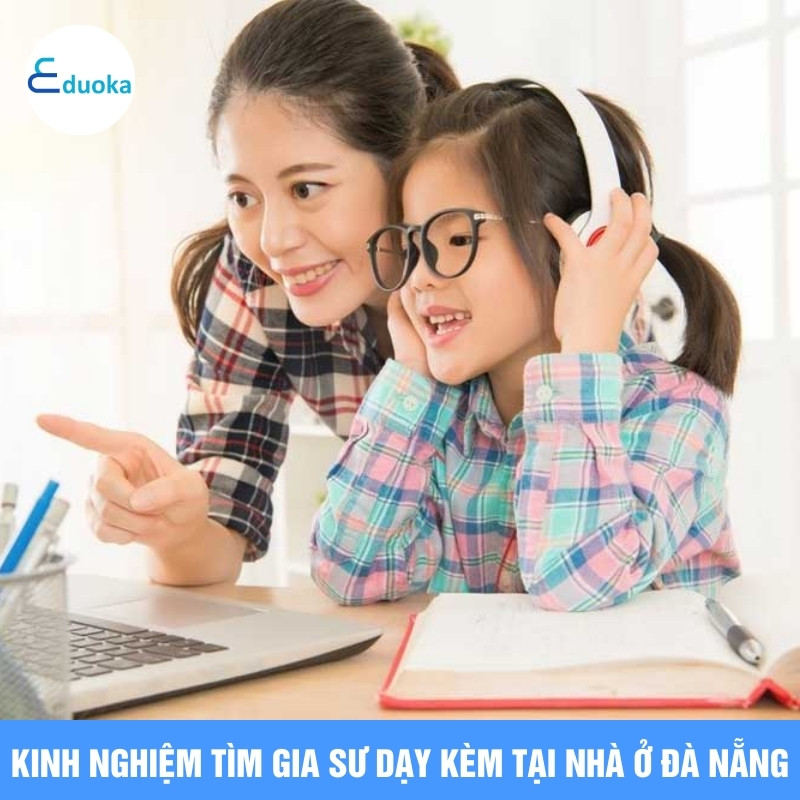 Kinh nghiệm tìm gia sư dạy kèm tại nhà ở Đà Nẵng
