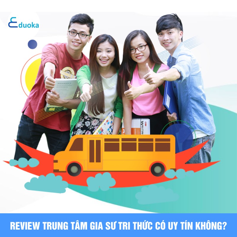 Review Trung Tâm Gia Sư Tri Thức có uy tín không?