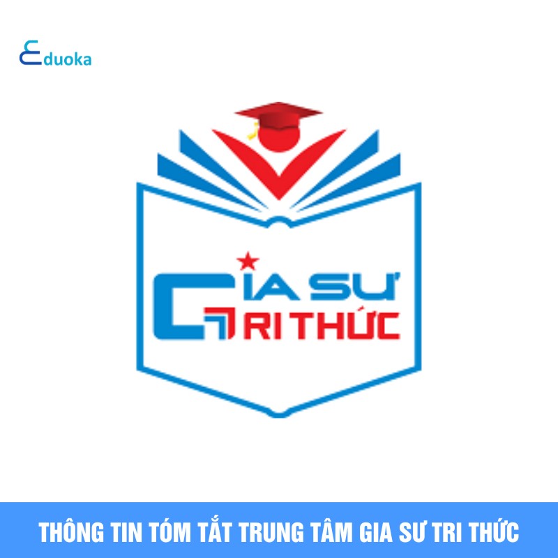 Thông tin tóm tắt Trung Tâm Gia Sư Tri Thức